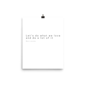 Let's do what we love and do a lot of it | Marc Jacobs